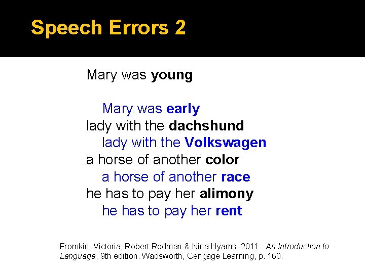Speech Errors 2 Mary was young Mary was early lady with the dachshund lady Speech Errors 2 Mary was young Mary was early lady with the dachshund lady