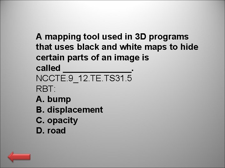 A mapping tool used in 3 D programs that uses black and white maps