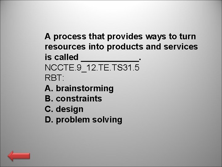 A process that provides ways to turn resources into products and services is called