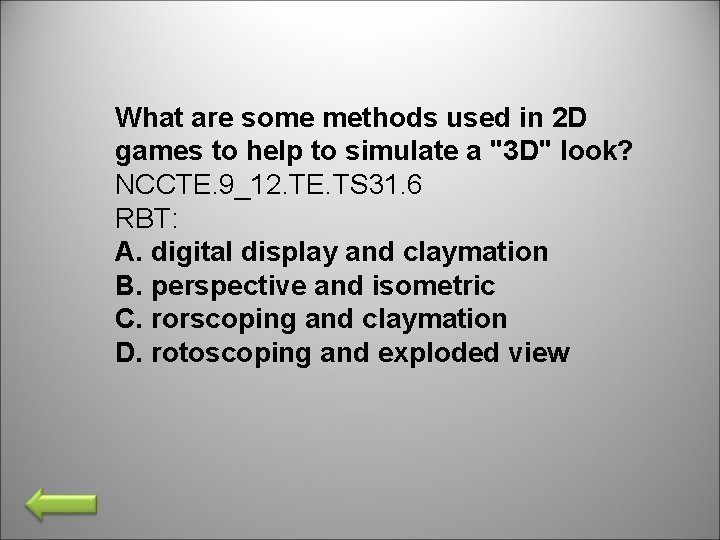 What are some methods used in 2 D games to help to simulate a