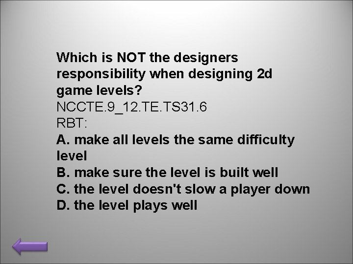Which is NOT the designers responsibility when designing 2 d game levels? NCCTE. 9_12. Which is NOT the designers responsibility when designing 2 d game levels? NCCTE. 9_12.