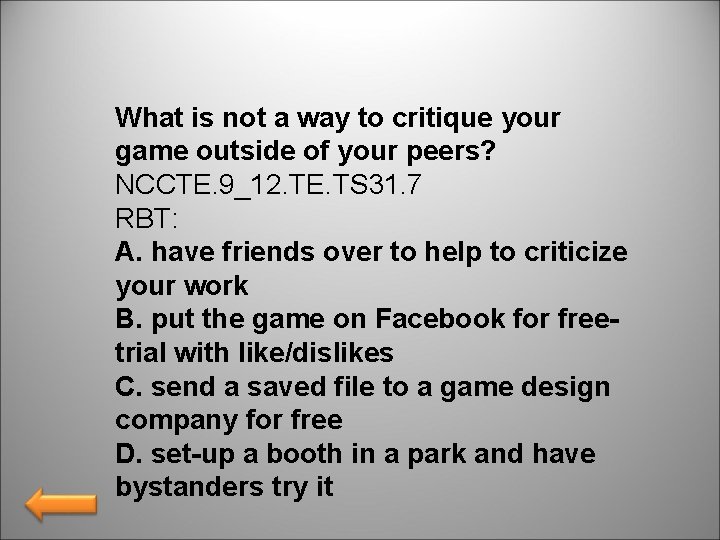 What is not a way to critique your game outside of your peers? NCCTE.