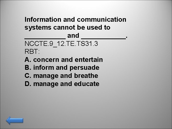 Information and communication systems cannot be used to ______ and ______. NCCTE. 9_12. TE.