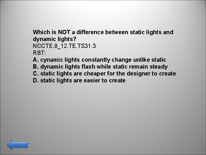 Which is NOT a difference between static lights and dynamic lights? NCCTE. 9_12. TE.