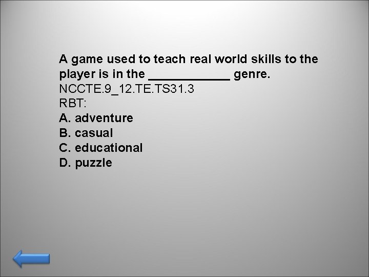 A game used to teach real world skills to the player is in the