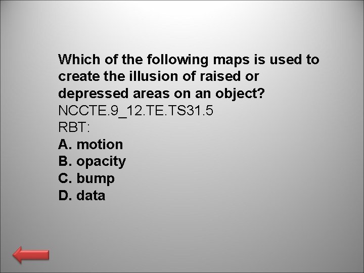 Which of the following maps is used to create the illusion of raised or