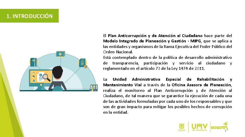 1. INTRODUCCIÓN El Plan Anticorrupción y de Atención al Ciudadano hace parte del Modelo