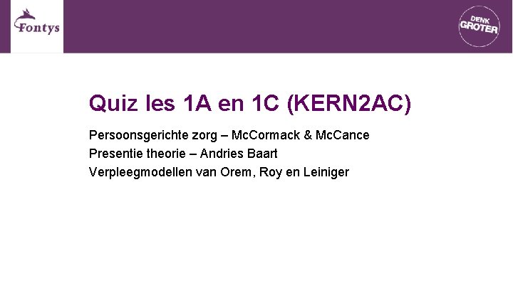 Quiz les 1 A en 1 C (KERN 2 AC) Persoonsgerichte zorg – Mc. Quiz les 1 A en 1 C (KERN 2 AC) Persoonsgerichte zorg – Mc.