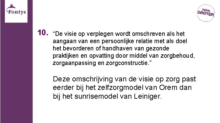 10. “De visie op verplegen wordt omschreven als het aangaan van een persoonlijke relatie 10. “De visie op verplegen wordt omschreven als het aangaan van een persoonlijke relatie