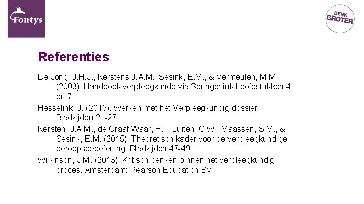 Referenties De Jong, J. H. J. , Kerstens J. A. M. , Sesink, E. Referenties De Jong, J. H. J. , Kerstens J. A. M. , Sesink, E.