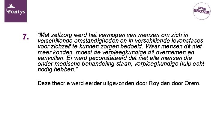 7. “Met zelfzorg werd het vermogen van mensen om zich in verschillende omstandigheden en 7. “Met zelfzorg werd het vermogen van mensen om zich in verschillende omstandigheden en