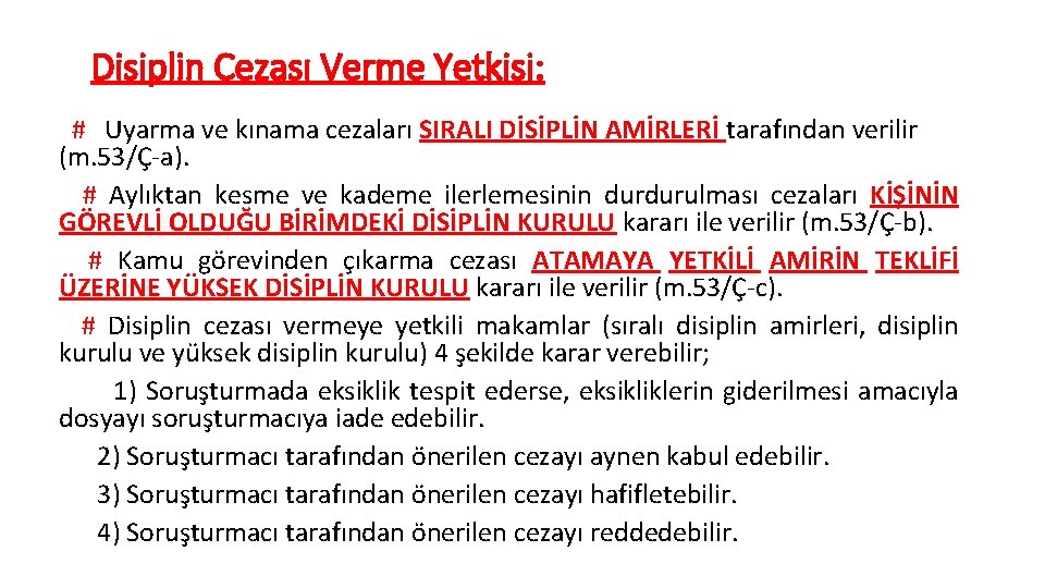 Disiplin Cezası Verme Yetkisi: # Uyarma ve kınama cezaları SIRALI DİSİPLİN AMİRLERİ tarafından verilir