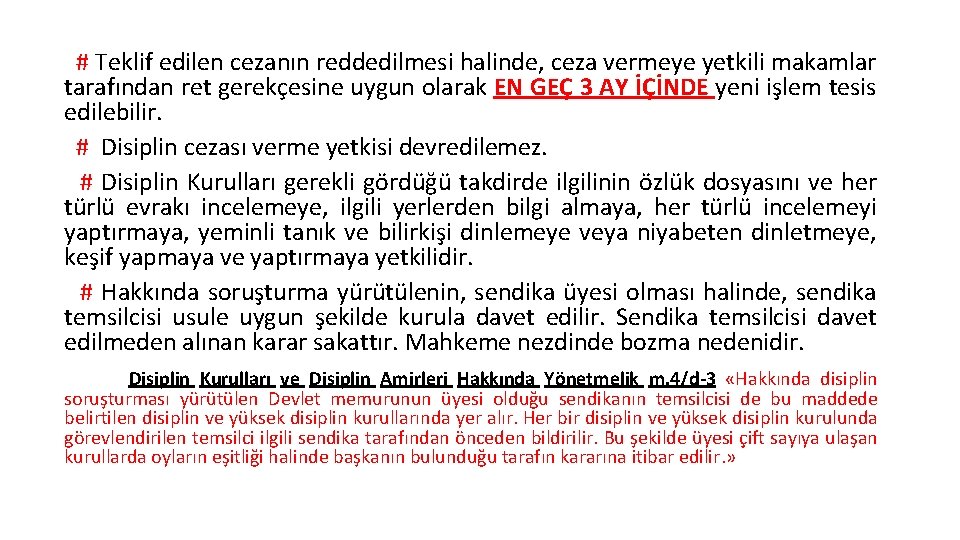 # Teklif edilen cezanın reddedilmesi halinde, ceza vermeye yetkili makamlar tarafından ret gerekçesine uygun