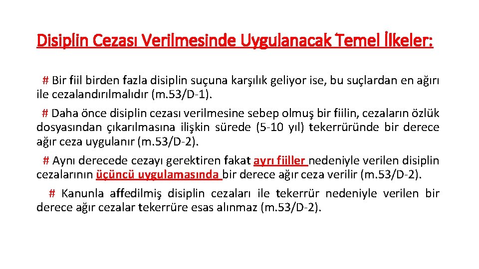 Disiplin Cezası Verilmesinde Uygulanacak Temel İlkeler: # Bir fiil birden fazla disiplin suçuna karşılık Disiplin Cezası Verilmesinde Uygulanacak Temel İlkeler: # Bir fiil birden fazla disiplin suçuna karşılık