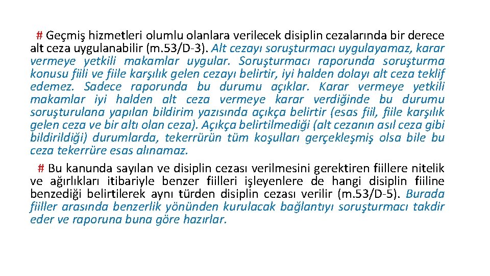 # Geçmiş hizmetleri olumlu olanlara verilecek disiplin cezalarında bir derece alt ceza uygulanabilir (m.