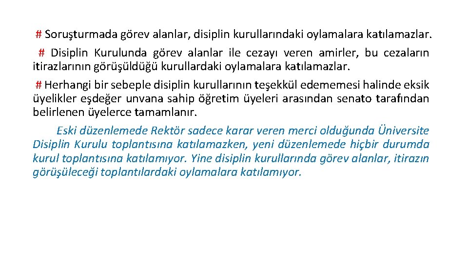 # Soruşturmada görev alanlar, disiplin kurullarındaki oylamalara katılamazlar. # Disiplin Kurulunda görev alanlar ile