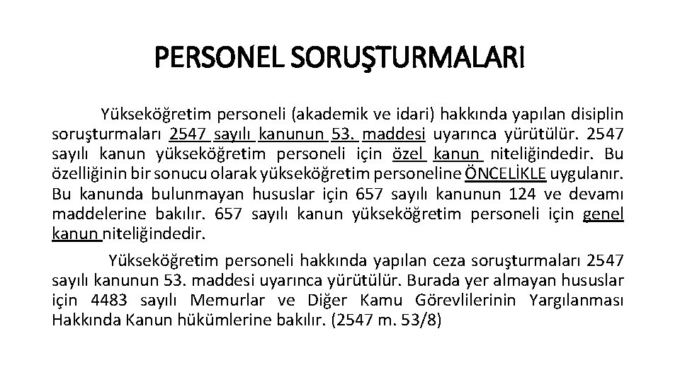 PERSONEL SORUŞTURMALARI Yükseköğretim personeli (akademik ve idari) hakkında yapılan disiplin soruşturmaları 2547 sayılı kanunun PERSONEL SORUŞTURMALARI Yükseköğretim personeli (akademik ve idari) hakkında yapılan disiplin soruşturmaları 2547 sayılı kanunun