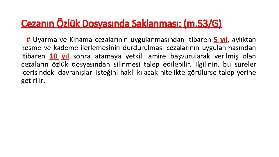 Cezanın Özlük Dosyasında Saklanması: (m. 53/G) # Uyarma ve Kınama cezalarının uygulanmasından itibaren 5