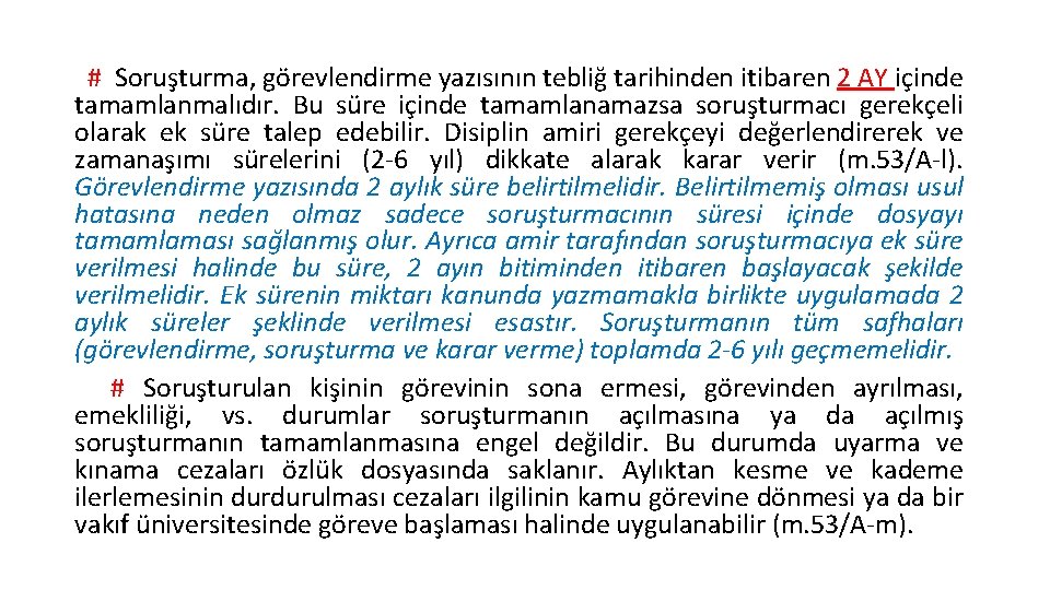 # Soruşturma, görevlendirme yazısının tebliğ tarihinden itibaren 2 AY içinde tamamlanmalıdır. Bu süre içinde