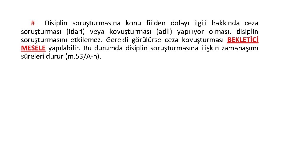 # Disiplin soruşturmasına konu fiilden dolayı ilgili hakkında ceza soruşturması (idari) veya kovuşturması (adli)