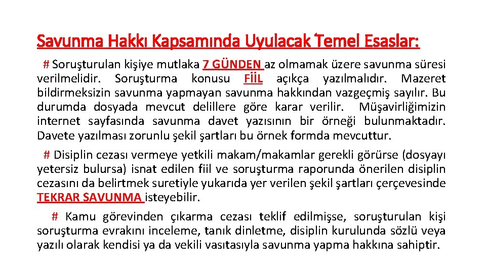 Savunma Hakkı Kapsamında Uyulacak Temel Esaslar: # Soruşturulan kişiye mutlaka 7 GÜNDEN az olmamak Savunma Hakkı Kapsamında Uyulacak Temel Esaslar: # Soruşturulan kişiye mutlaka 7 GÜNDEN az olmamak