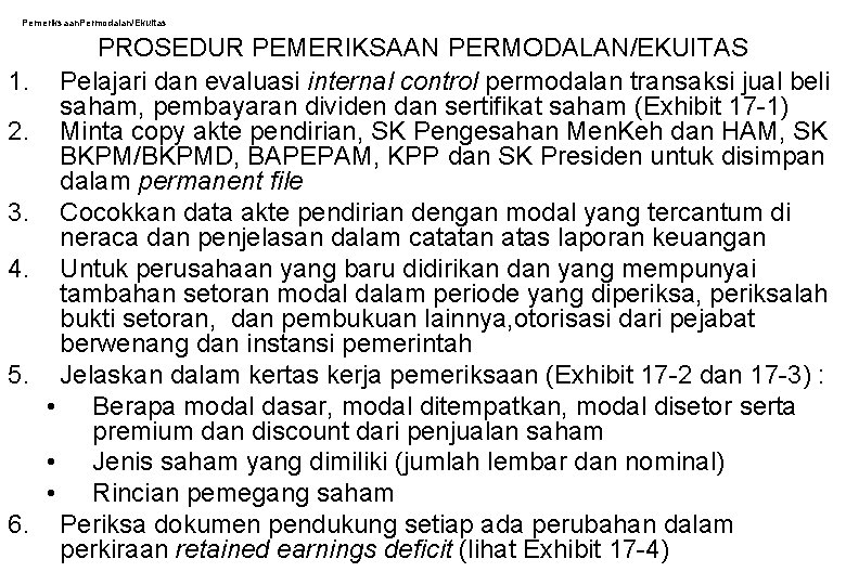 Pemeriksaan. Permodalan/Ekuitas 1. 2. 3. 4. 5. 6. PROSEDUR PEMERIKSAAN PERMODALAN/EKUITAS Pelajari dan evaluasi