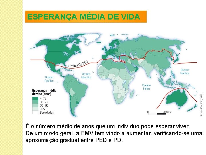 ESPERANÇA MÉDIA DE VIDA É o número médio de anos que um indivíduo pode