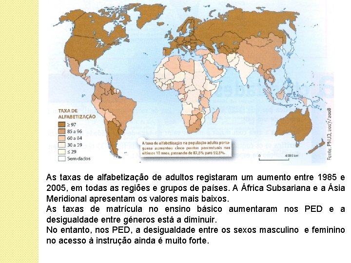 As taxas de alfabetização de adultos registaram um aumento entre 1985 e 2005, em