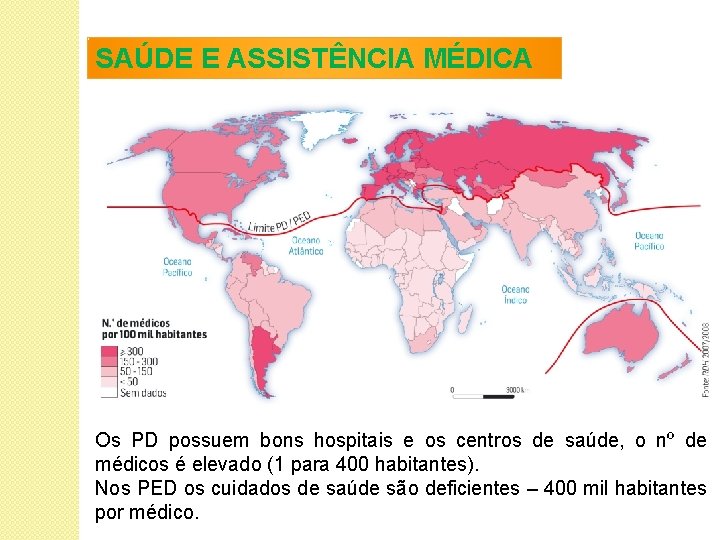 SAÚDE E ASSISTÊNCIA MÉDICA Os PD possuem bons hospitais e os centros de saúde,