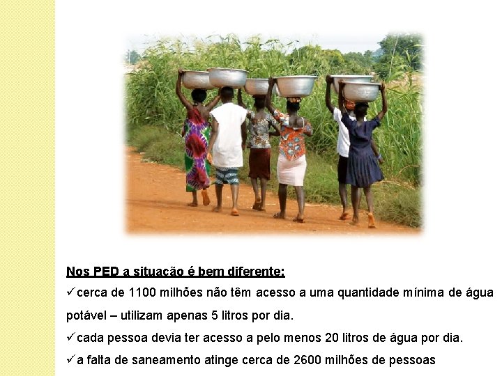 Nos PED a situação é bem diferente: ücerca de 1100 milhões não têm acesso