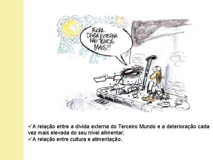 üA relação entre a dívida externa do Terceiro Mundo e a deterioração cada vez