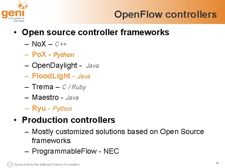 Open. Flow controllers • Open source controller frameworks – – – – No. X