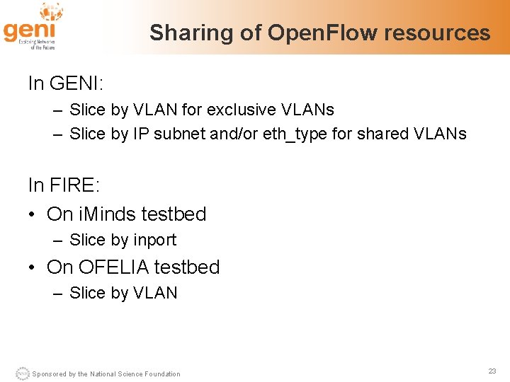 Sharing of Open. Flow resources In GENI: – Slice by VLAN for exclusive VLANs