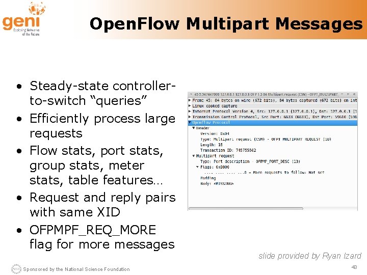 Open. Flow Multipart Messages • Steady-state controllerto-switch “queries” • Efficiently process large requests •
