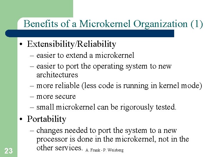 Benefits of a Microkernel Organization (1) • Extensibility/Reliability – easier to extend a microkernel