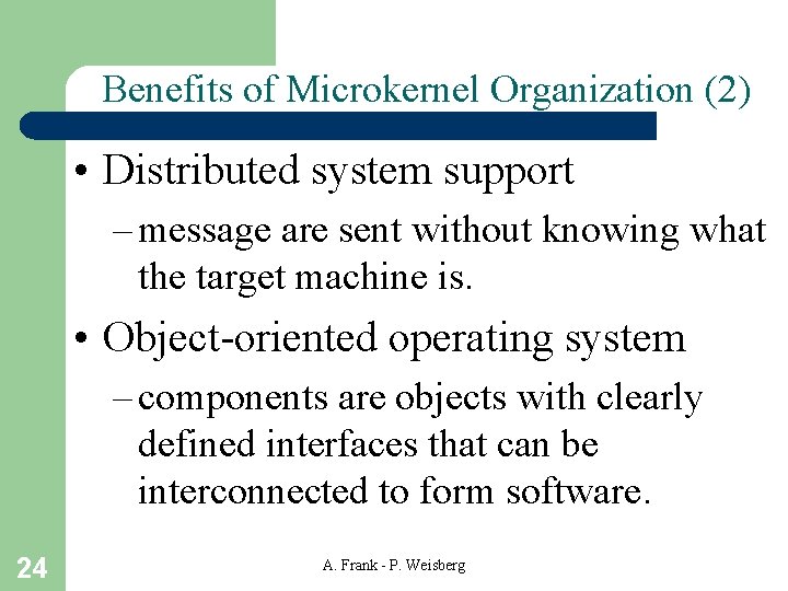 Benefits of Microkernel Organization (2) • Distributed system support – message are sent without