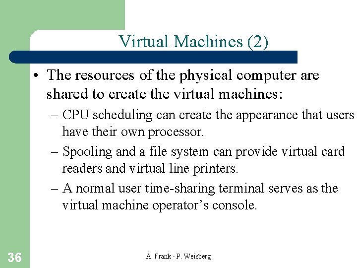 Virtual Machines (2) • The resources of the physical computer are shared to create