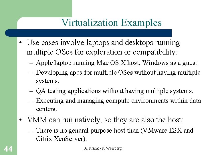 Virtualization Examples • Use cases involve laptops and desktops running multiple OSes for exploration
