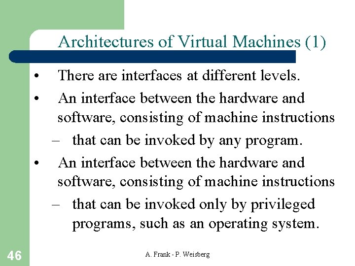 Architectures of Virtual Machines (1) • • There are interfaces at different levels. An