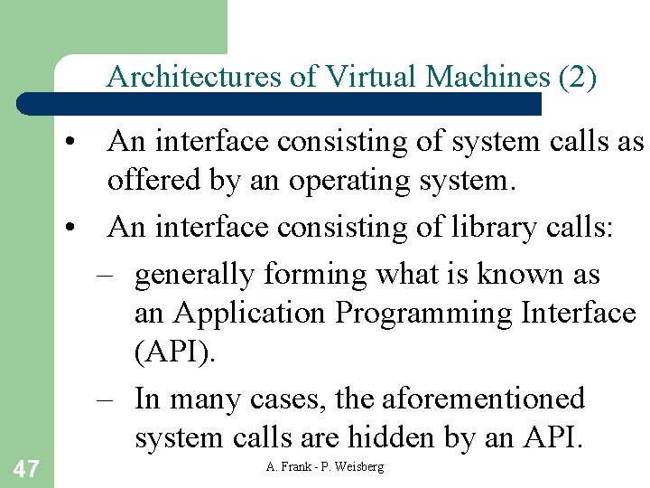 Architectures of Virtual Machines (2) • An interface consisting of system calls as offered