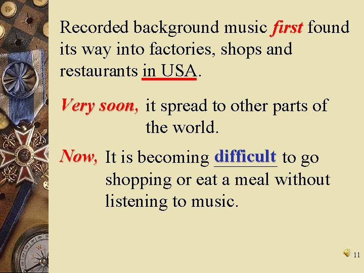 Recorded background music first found its way into factories, shops and restaurants in USA.