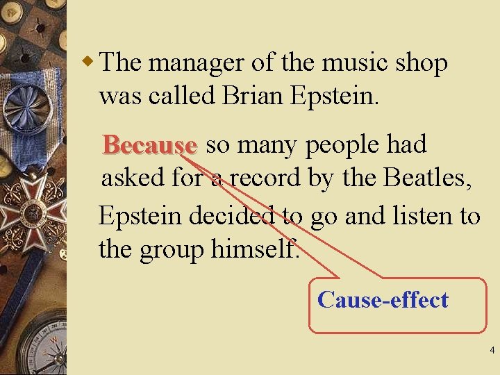 w The manager of the music shop was called Brian Epstein. Because so many