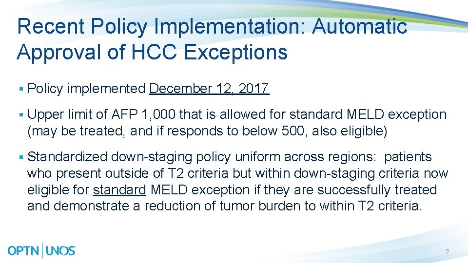 Recent Policy Implementation: Automatic Approval of HCC Exceptions § Policy implemented December 12, 2017 Recent Policy Implementation: Automatic Approval of HCC Exceptions § Policy implemented December 12, 2017