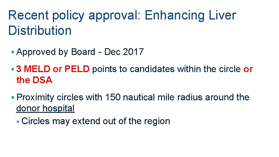 Recent policy approval: Enhancing Liver Distribution § Approved by Board - Dec 2017 § Recent policy approval: Enhancing Liver Distribution § Approved by Board - Dec 2017 §