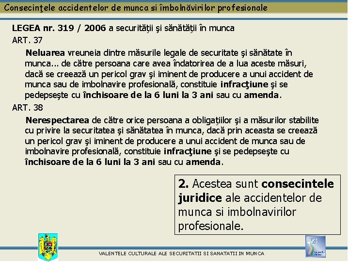 Consecinţele accidentelor de munca si îmbolnăvirilor profesionale LEGEA nr. 319 / 2006 a securităţii