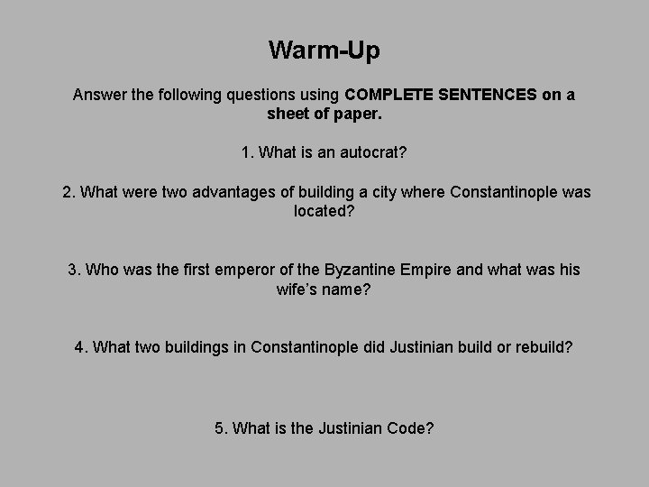 Warm-Up Answer the following questions using COMPLETE SENTENCES on a sheet of paper. 1.