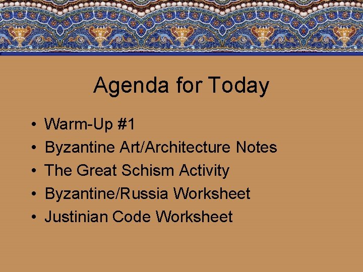 Agenda for Today • • • Warm-Up #1 Byzantine Art/Architecture Notes The Great Schism