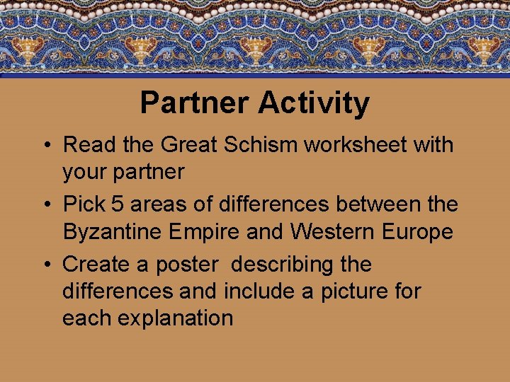 Partner Activity • Read the Great Schism worksheet with your partner • Pick 5