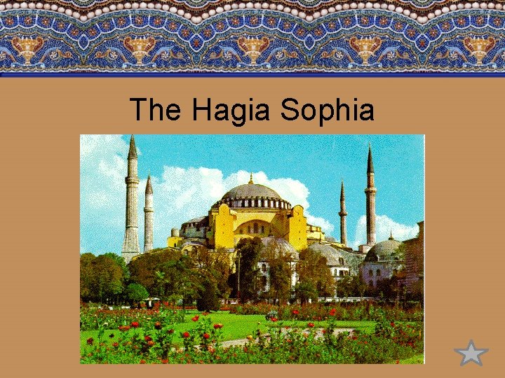 The Hagia Sophia 