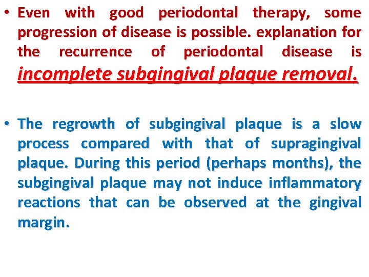  • Even with good periodontal therapy, some progression of disease is possible. explanation